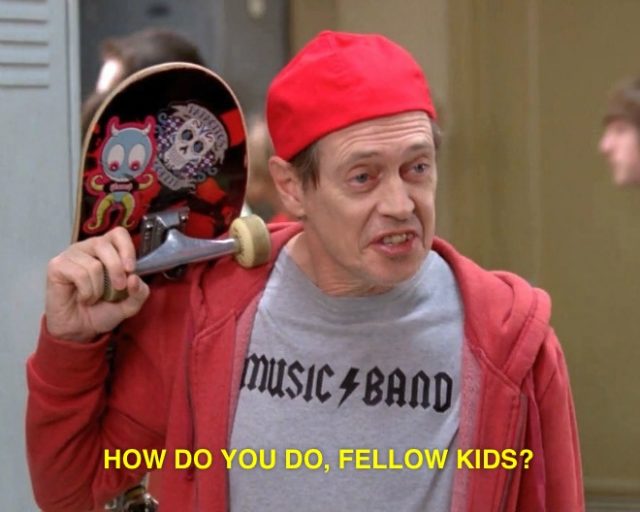 Steve Buscemi with a hat and skateboard asking "How do you do, fellow kids?"